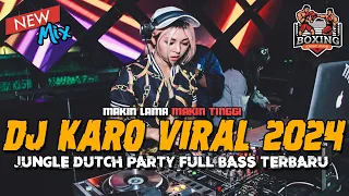 DJ KARO PALING VIRAL 2024 !! SYNG SIMANISNAA JUNGLE DUTCH FULL BASS !! MAKIN LAMA MAKIN TINGGI