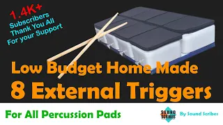 Low Budget Home Made 8 External Triggers For All Percussion Pads | Sound Scribes