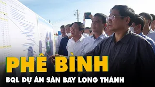 Thủ tướng phê bình BQL dự án sân bay Long Thành 'một cái chỗ để ngồi cũng không có'