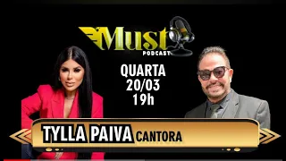 TYLLA PAIVA CANTORA #EP068 - MUST PODCAST - 20/03/2024.