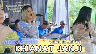 TERBARU || KHIANAT JANJI - ADE ASTRID X GERENGSENG TEAM " VERSI KOPLO BAJIDOR "