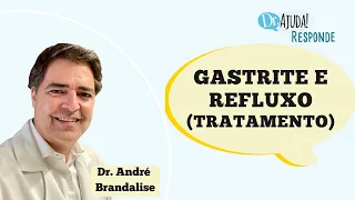 QUAL O TRATAMENTO PARA GASTRITE E REFLUXO?