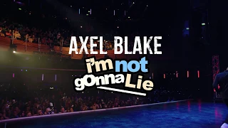 AXEL BLAKE: I'M NOT GONNA LIE