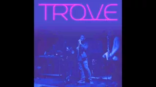 TROVE - Get You Down (Trevor the Trashman ft. Juliannah Prod. GRUMBY)