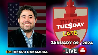 Hikaru Nakamura | Titled Tuesday Late ( January 09, 2024 ) | chesscom