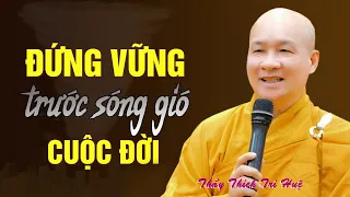 Nhớ Kĩ Những Lời Này Để Vượt Qua Mọi Khó Khăn Nghịch Cảnh Trong Cuộc Đời - Thầy Thích Trí Huệ