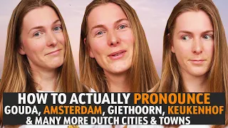 How To Pronounce Gouda, Amsterdam, Giethoorn, Keukenhof + More Cities & Towns In The Netherlands