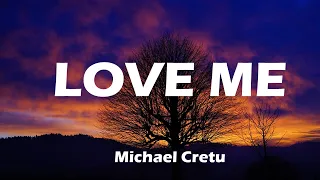 LOVE ME - MICHAEL CRETU-(lyrics)