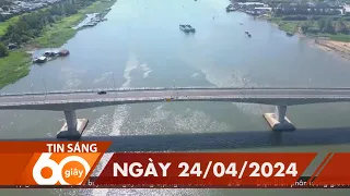 60 Giây Sáng - Ngày 24/04/2024 | HTV Tin tức