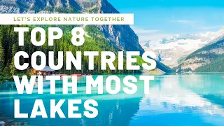 TOP 8 Countries with Most Lakes in the World 🌍