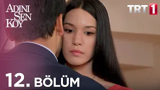 Adını Sen Koy 12. Bölüm