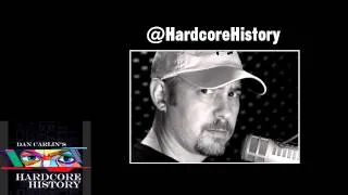 Crying over historical spilled milk | Hardcore History #51 | Dan Carlin