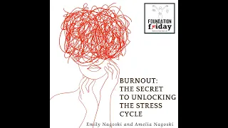 Foundation Friday: Burnout: The Secret to Unlocking the Stress Cycle by Emily Nagoski and Amelia ...