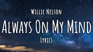 Willie Nelson - Always On My Mind (Lyrics)