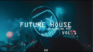 QUARANTINE & LOCKDOWN MIX 2020 | Future House Vol.1