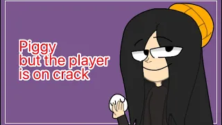 Piggy but the player is on crack (Roblox piggy animatic)