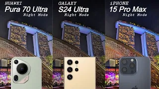 Huawei Pura 70 Ultra Vs Samsung Galaxy S24 Ultra Vs iPhone 15 Pro Max Night Mode Camera Comparison