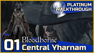 Bloodborne Full Platinum Walkthrough - 01 - Central Yharnam