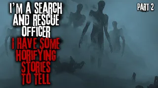 I'm A Search & Rescue Officer, I Have Some Horrifying Stories To Tell... Part 2 Creepypasta