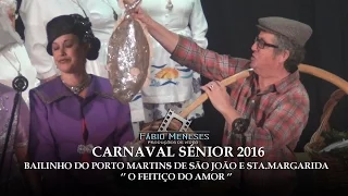 CARNAVAL SÉNIOR 2016-BAILINHO DO PORTO MARTINS (O FEITIÇO DO AMOR)