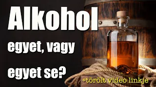 Alkohol - egyet vagy egyet se? (+törölt video linkje)