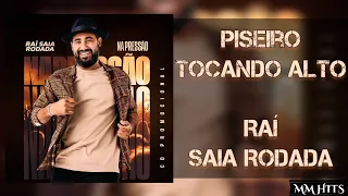 PISEIRO TOCANDO ALTO - Raí Saia Rodada (Áudio Oficial)