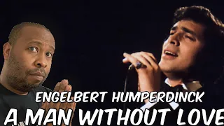 First Time Hearing | Engelbert Humperdinck - A Man Without Love Reaction