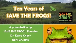 Dr. Kerry Kriger: Ten Years of SAVE THE FROGS!