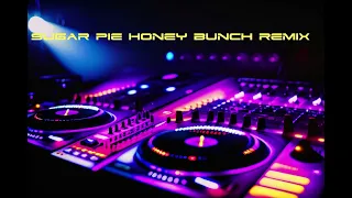 Sugar Pie Honey Bunch Remix