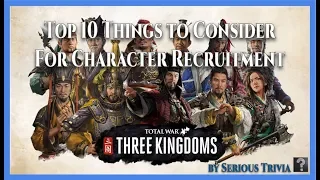 Total War: Three Kingdoms - Top 10 Things to Consider for Character Recruitment