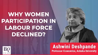 Ashwini Deshpande Discusses Why Has Contribution Of Women In India’s Labour Force Declined?