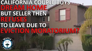 Couple Buys California Dream Home, Seller Refuses to Move Out in Eviction Moratorium Loophole