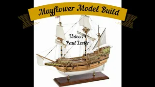Mayflower Model Build video 14