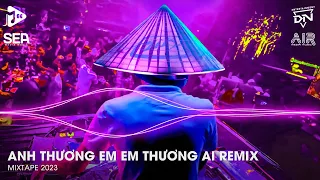 Anh Thương Em Em Thương Ai Remix - Nghĩ Đi Mà Xem Lúc Em Vừa Chợt Ngã Ai Là Người Kề Cạnh Remix