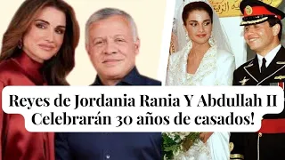 LOS REYES DE JORDANIA RANIA Y ABDULLAH II CELEBRARÁN SU 30 ANIVERSARIO DE BODAS!