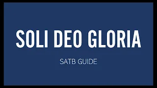 Soli Deo Gloria SATB Demo with Guide