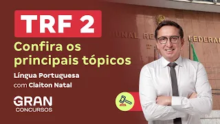 Concurso TRF 2 | Confira os principais tópicos de  Língua Portuguesa com Claiton Natal