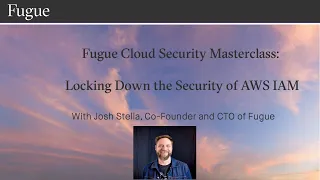 Cloud Security Masterclass: Locking down the Security of AWS IAM
