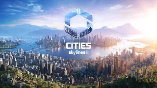 Cities: Skylines II - Building the Greatest City EVER!