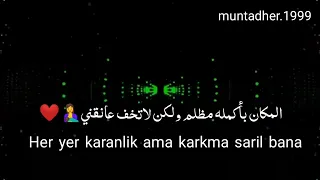 اغنية تركيه مترجمه. المكان باكمله مظلم ستوريات تصميم ريماكس  Her yer karanlik. (Günay Aksoy)