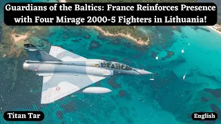 Guardians of the Baltics: France Reinforces Presence with Four Mirage 2000-5 Fighters in Lithuania!