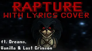 RAPTURE WITH LYRICS COVER (ft Dreams, Vanilla.txt & Last Crimson)