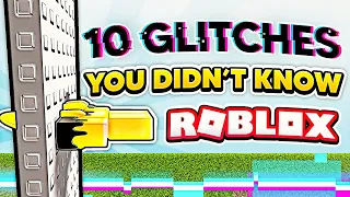 10 GLITCHES YOU DIDN’T KNOW in ROBLOX