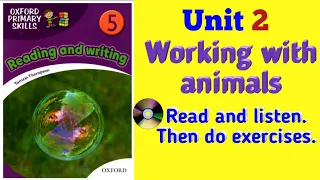 Oxford Primary Skills Reading & Writing Level 5 Unit 2 Working with animals Listen and read.