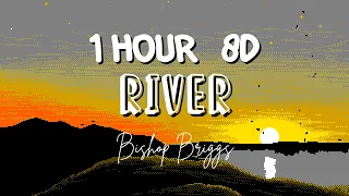 (1 HOUR w/ Lyrics) River by Bishop Briggs "Shut your mouth and run me like a river" 8D