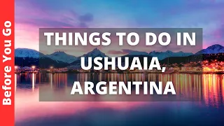Ushuaia Argentina Travel Guide: 9 Best Things To Do In USHUAIA (THE END OF THE WORLD CITY)