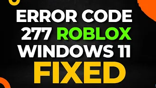 Error Code 277 Roblox Windows 11