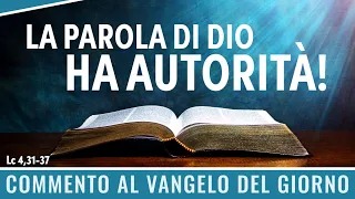 Commento al Vangelo del giorno - Lc 4,31-37 - La Parola di Dio ha autorità!