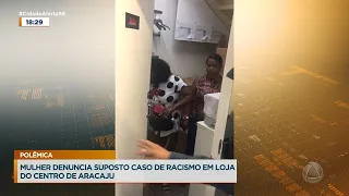 Mulher denuncia suposto caso de racismo em loja do centro de Aracaju - Cidade Alerta