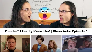 Theater? I Hardly Knew Her! | Class Acts: Episode 5I REACTION // TWIN WORLD